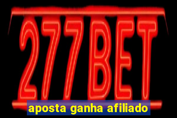 aposta ganha afiliado